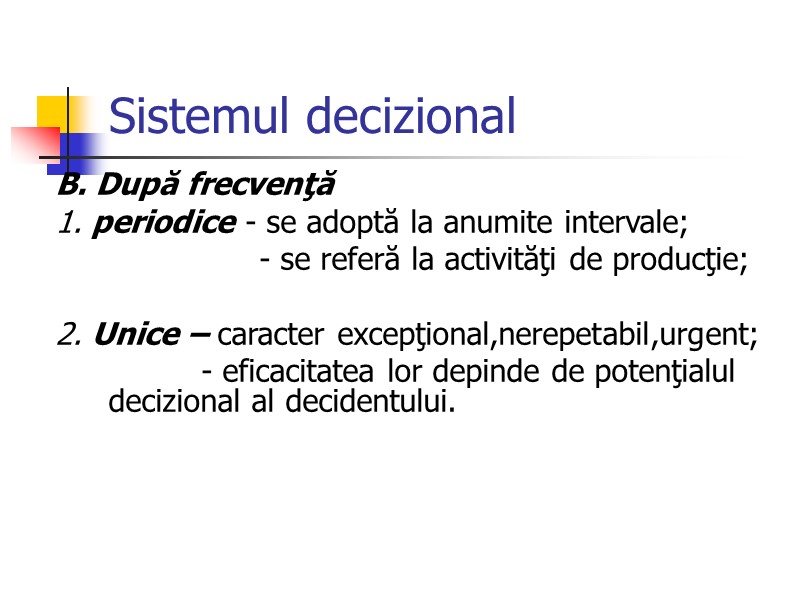 Sistemul decizional B. După frecvenţă 1. periodice - se adoptă la anumite intervale; 